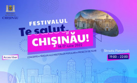 În capitală va fi organizat festivalul Te salut Chișinău 