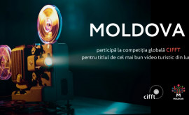 Moldova se alătură competiției globale CIFFT pentru titlul de cel mai bun video turistic din lume