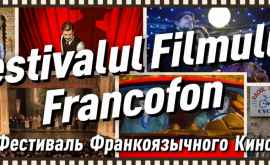  A fost inaugurat Festivalul Filmului Francofon